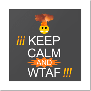 Keep Calm and WTAF Posters and Art